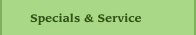 Specials & Service